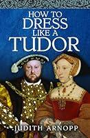 Algopix Similar Product 17 - How to Dress Like a Tudor