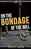 Algopix Similar Product 18 - On The Bondage of the Will