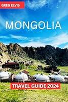 Algopix Similar Product 15 - MONGOLIA TRAVEL GUIDE 2024 A