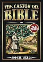 Algopix Similar Product 9 - The Castor Oil Bible 250 Easy and