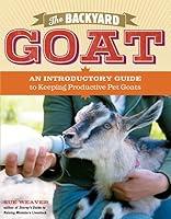 Algopix Similar Product 10 - The Backyard Goat An Introductory