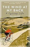 Algopix Similar Product 3 - The Wind At My Back: A Cycling Life