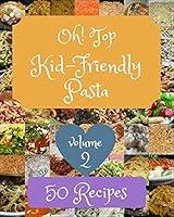 Algopix Similar Product 17 - Oh Top 50 KidFriendly Pasta Recipes