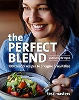 Algopix Similar Product 3 - The Perfect Blend 100 Blender Recipes
