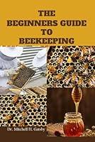 Algopix Similar Product 11 - THE BIGINNERS GUIDE TO BEEKEEPING