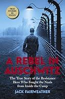 Algopix Similar Product 1 - A Rebel in Auschwitz The True Story of