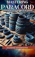 Algopix Similar Product 16 - Mastering Paracord A Comprehensive