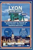 Algopix Similar Product 15 - Lyon Travel Guide 2024 The Ultimate