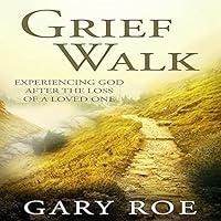 Algopix Similar Product 15 - Grief Walk Experiencing God After the