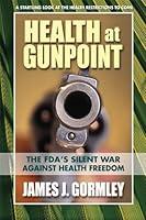 Algopix Similar Product 13 - Health at Gunpoint The FDAs War