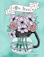 Algopix Similar Product 11 - The Coffee Lovers Coloring Book By
