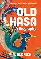 Algopix Similar Product 13 - Old Lhasa: A Biography