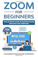 Algopix Similar Product 11 - Zoom for Beginners The Ultimate Guide