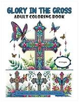 Algopix Similar Product 16 - Glory in the Cross Adult Coloring Book