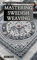 Algopix Similar Product 8 - Mastering Swedish Weaving Beautiful