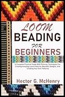 Algopix Similar Product 18 - LOOM BEADING FOR BEGINNERS A Complete