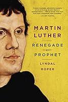 Algopix Similar Product 14 - Martin Luther: Renegade and Prophet