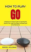 Algopix Similar Product 2 - Learn to Play Go A Masters Guide On