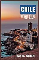 Algopix Similar Product 17 - CHILE TRAVEL GUIDE 2024 Embark on an