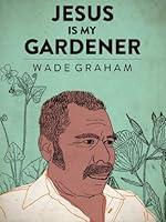 Algopix Similar Product 10 - Jesus Is My Gardener (Kindle Single)