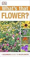 Algopix Similar Product 16 - Whats that Flower A Beginners Guide