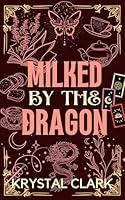 Algopix Similar Product 6 - Milked by the Dragon A Small Town Cozy