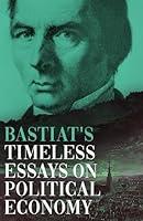 Algopix Similar Product 3 - Bastiats Timeless Essays on Political