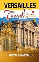 Algopix Similar Product 2 - Versailles Travel Guide The ultimate