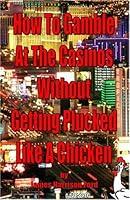 Algopix Similar Product 4 - How to Gamble at the Casinos without