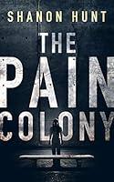 Algopix Similar Product 9 - The Pain Colony (The Colony Book 1)