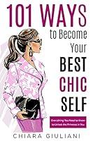 Algopix Similar Product 14 - 101 Ways to Become Your Best Chic Self