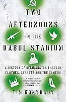 Algopix Similar Product 5 - Two Afternoons in the Kabul Stadium A