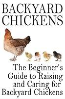 Algopix Similar Product 3 - Backyard Chickens The Beginners Guide