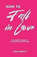 Algopix Similar Product 2 - HOW TO FALL IN LOVE An Atheists Guide