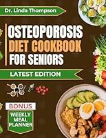 Algopix Similar Product 10 - OSTEOPOROSIS DIET COOKBOOK FOR SENIORS