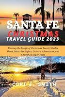 Algopix Similar Product 13 - SANTA FE CHRISTMAS TRAVEL GUIDE 2023