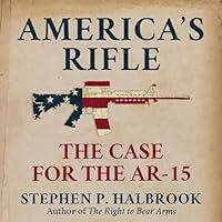 Algopix Similar Product 14 - America's Rifle: The Case for the AR-15