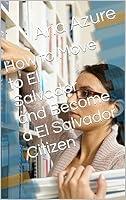 Algopix Similar Product 8 - How to Move to El Salvador and Become a