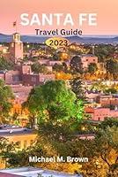 Algopix Similar Product 9 - SANTA FE TRAVEL GUIDE 2023 Santa Fe