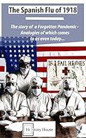 Algopix Similar Product 18 - The Spanish Flu of 1918 The Story of a