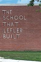 Algopix Similar Product 3 - The School That Lefler Built Seventy