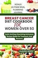 Algopix Similar Product 18 - BREAST CANCER DIET COOKBOOK FOR WOMEN