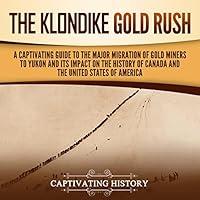 Algopix Similar Product 12 - The Klondike Gold Rush A Captivating