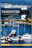 Algopix Similar Product 1 - Vancouver Travel Guide 2024 Vancouver