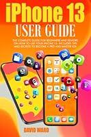 Algopix Similar Product 13 - IPHONE 13 USER GUIDE THE COMPLETE