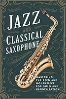 Algopix Similar Product 9 - Jazz and Classical Saxophone Mastering