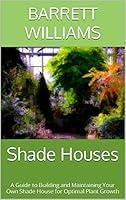 Algopix Similar Product 14 - Shade Houses A Guide to Building and