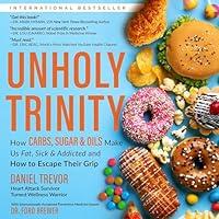 Algopix Similar Product 7 - Unholy Trinity How Carbs Sugar  Oils