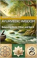 Algopix Similar Product 8 - Ayurvedic Wisdom Balancing Body Mind