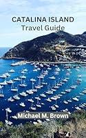 Algopix Similar Product 3 - CATALINA ISLAND TRAVEL GUIDE Catalina